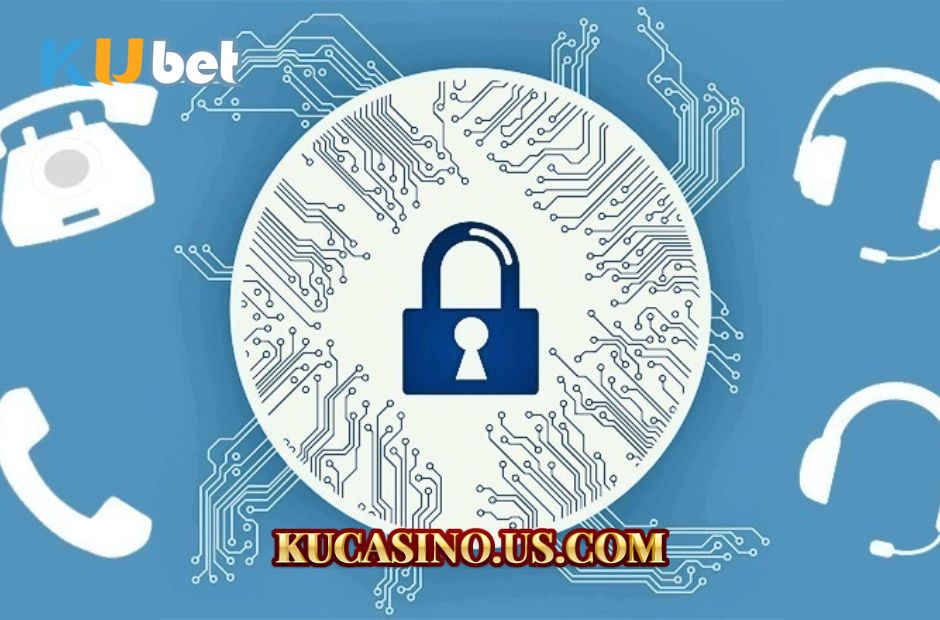 Đôi nét về chính sách bảo mật ku casino